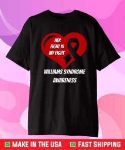 Her Fight Is My Fight Williams Syndrome Awareness Gift T-Shirt