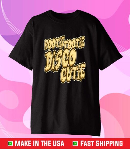 Hootie tootie Disco Cutie Us 2021 T-Shirt