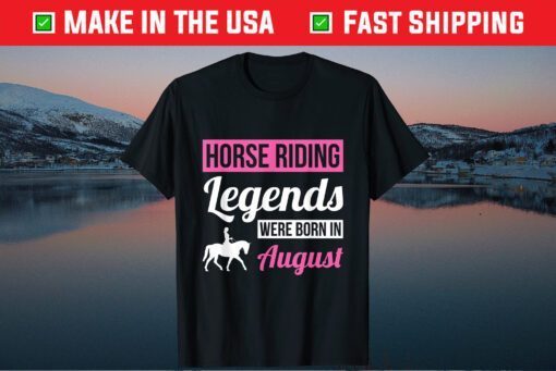 Horse Riding Legends Were Born In August Birthday Classic T-Shirt