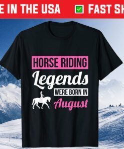 Horse Riding Legends Were Born In August Birthday Classic T-Shirt