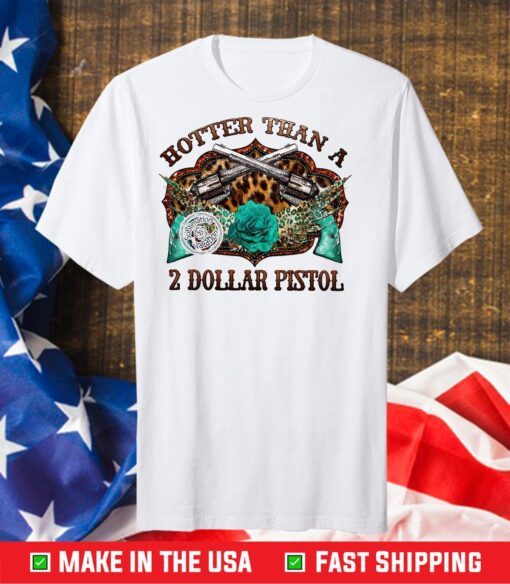 Hotter Than A 2 Dollar Pistol Classic T-Shirt