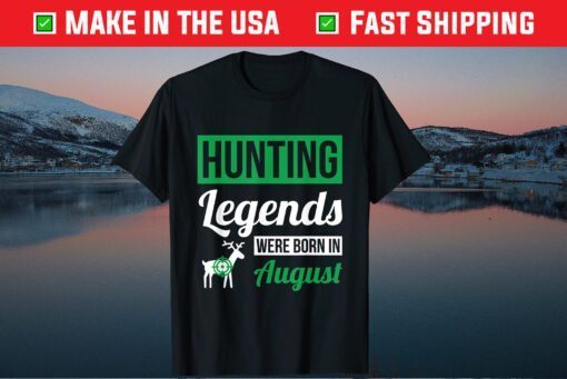 Hunting Legends Were Born In August Birthday Classic T-Shirt