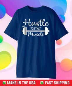 Hustle for that Muscle T-Shirt