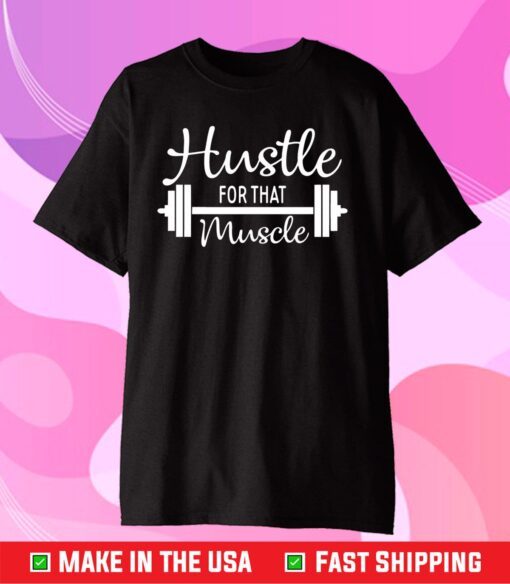 Hustle for that Muscle T-Shirt