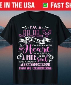 I Am A July Woman I Was Born With My Heart Classic T-Shirt