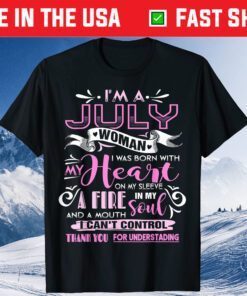 I Am A July Woman I Was Born With My Heart Classic T-Shirt