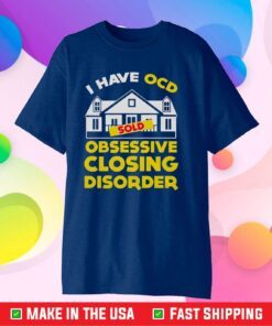 I Have OCD Sold Obsessive Closing Disorder Gift T-Shirt