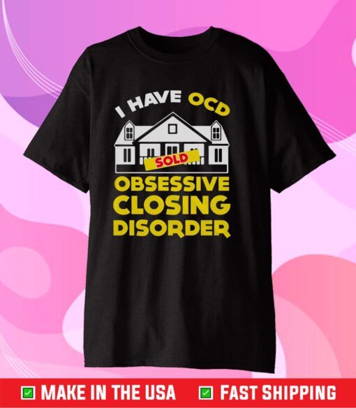 I Have OCD Sold Obsessive Closing Disorder Gift T-Shirt