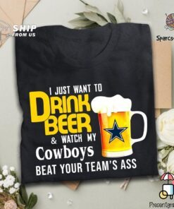 I Just Want To Drink Beer And Watch Cowboys Football Team Us 2021 T Shirt