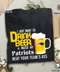 I Just Want To Drink Beer And Watch Patriots Football Team Classic T Shirt