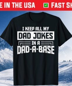 I Keep All My Dad Jokes In A Dad A Base Father's Day Classic T-Shirt