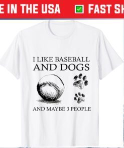 I Like Baseball And Dogs And Maybe 3 People Classic T-Shirt