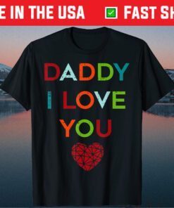 I Love Daddy Heart Dad Happy Fathers Day T-Shirt