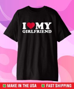 I Love My Girlfriend Classic T-Shirt