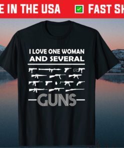I Love One Woman & Several Guns T-Shirt Husband Wife 2A Gun Classic T-Shirt