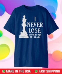 I Never Lose I Either Win Or Learn Classic T-Shirt