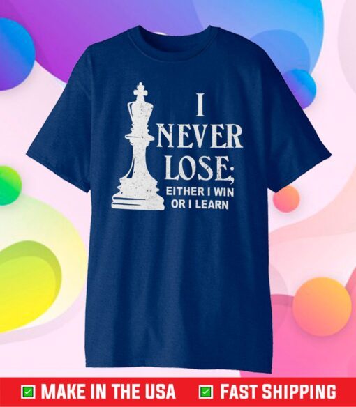 I Never Lose I Either Win Or Learn Classic T-Shirt