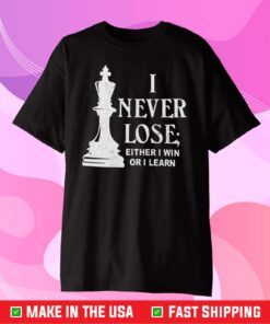 I Never Lose I Either Win Or Learn Classic T-Shirt