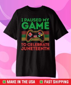 I Paused My Game to Celebrate Juneteeth Classic T-Shirt