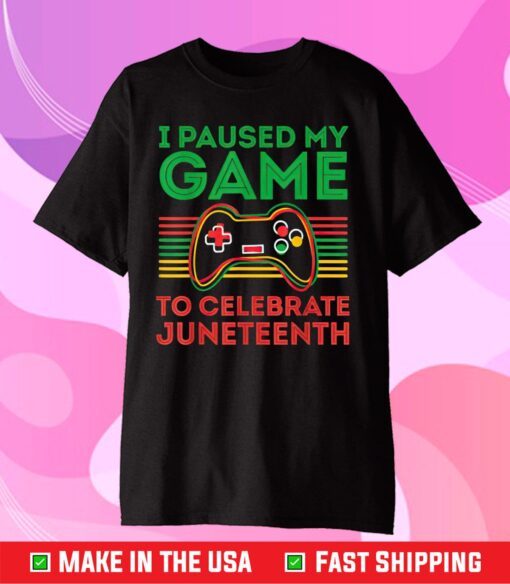 I Paused My Game to Celebrate Juneteeth Classic T-Shirt