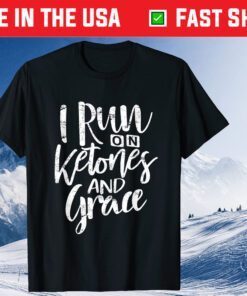 I Run On Ketones and Grace Keto Diet Us 2021 T-Shirt