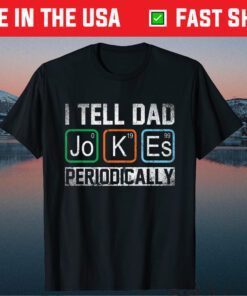 I Tell Dad Jokes Periodically Chemistry Teacher Dad Jokes Classic T-Shirt