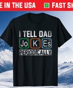 I Tell Dad Jokes Periodically Chemistry Teacher Dad Jokes Classic T-Shirt