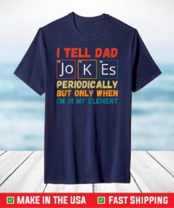 I Tell Dad Jokes Periodically Father's Day T-Shirt