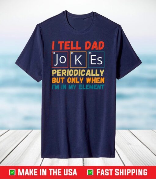 I Tell Dad Jokes Periodically Father's Day T-Shirt