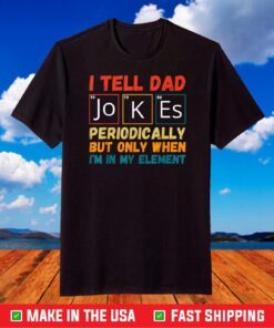 I Tell Dad Jokes Periodically Father's Day T-Shirt