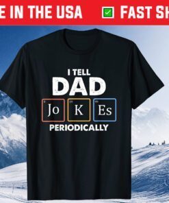 I Tell Dad Pranks Periodically Unisex T-Shirt