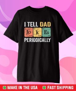 I Tell Father Jokes PERIODICALLY Father's Day T-shirt