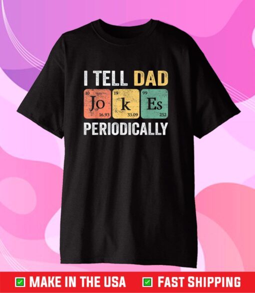 I Tell Father Jokes PERIODICALLY Father's Day T-shirt