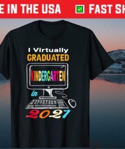 I Virtually graduated Kindergarten In 2021 Graduation Classic T-Shirt