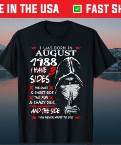 I Was Born In August 1988 I Have 3 Sides Unisex T-Shirt