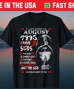 I Was Born In August 1995 I Have 3 Sides Classic T-Shirt