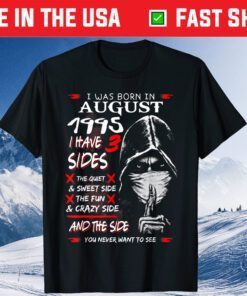 I Was Born In August 1995 I Have 3 Sides Classic T-Shirt