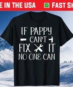 If Pappy Can't Fix It No One Can Father Day Classic T-Shirt