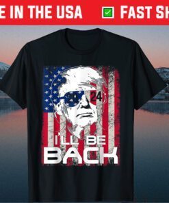 I'll Be Back Trump 2024 Vintage Donald Trump 4th of July Unisex T-Shirt