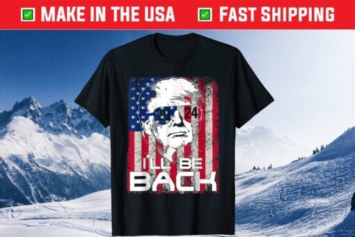 I’ll Be Back Trump 2024 Vintage Donald Trump 4th of July Classic T-Shirt