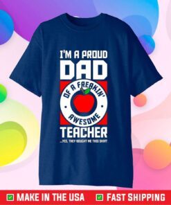 I'm A Proud Dad Shirt Dad Teacher Classic T-Shirt