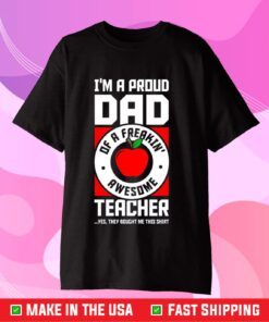 I'm A Proud Dad Shirt Dad Teacher Classic T-Shirt