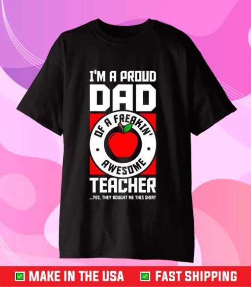 I'm A Proud Dad Shirt Dad Teacher Classic T-Shirt