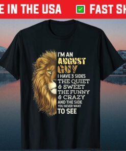 I'm An August Guy I Have 3 Sides Lion Leo Birthday Us 2021 T-Shirt