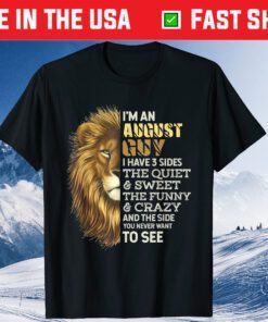 I'm An August Guy I Have 3 Sides Lion Leo Birthday Us 2021 T-Shirt