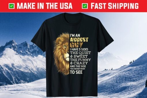 I'm An August Guy I Have 3 Sides Lion Leo Birthday Us 2021 T-Shirt