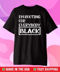 I'm Rooting For Everybody Black Classic T-Shirt