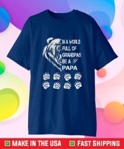 In A World Full Of Grandpas Be A Papa Fathers Day Classic T-Shirt