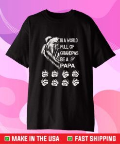 In A World Full Of Grandpas Be A Papa Fathers Day Classic T-Shirt