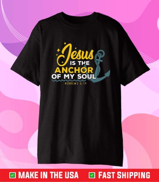 Jesus Is The Anchor Of My Soul Classic T-Shirt